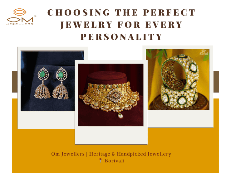 Various types of jewellery pieces are perfect for different personality types.
